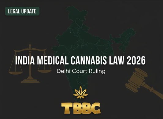 India Medical Cannabis Law 2026 - Delhi Court Ruling Legal Update by TBBC